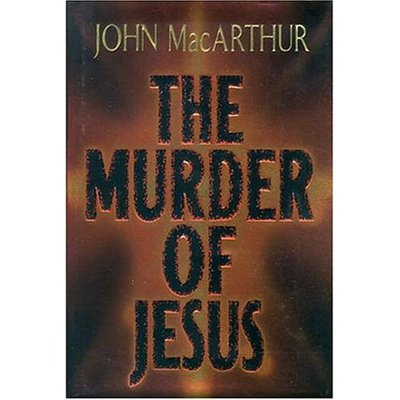 Pre-Owned The Murder of Jesus (Paperback) by Dr. John F MacArthur