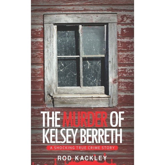 The Murder of Kelsey Berreth: A Shocking True Crime Story, (Paperback)