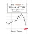 thumbnail image 1 of The Murder of Lehman Brothers, an Insider's Look at the Global Meltdown, (Paperback), 1 of 1