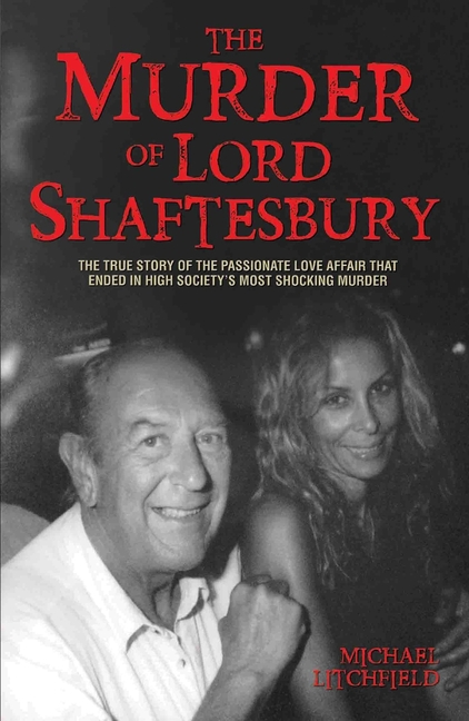 The Murder of Lord Shaftesbury : The True Story of the Passionate Love Affair that Ended in High Society’s Most Shocking Murder (Paperback) - image 1 of 1
