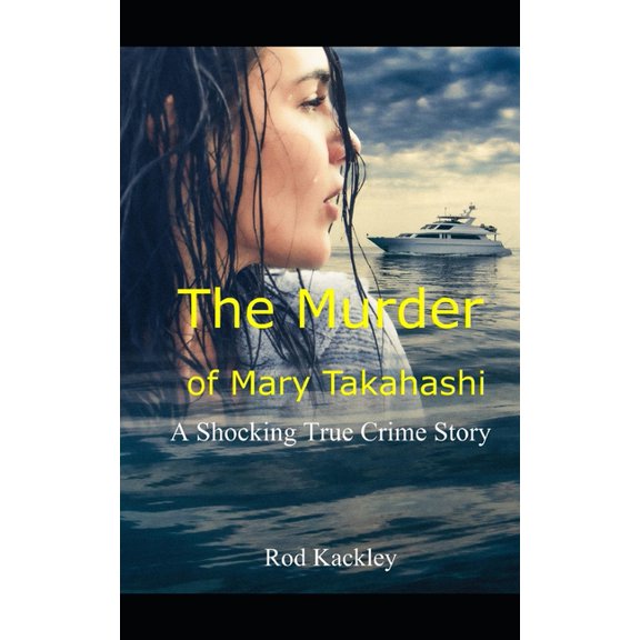 The Murder of Mary Takahashi: A Shocking True Crime Story, (Paperback)