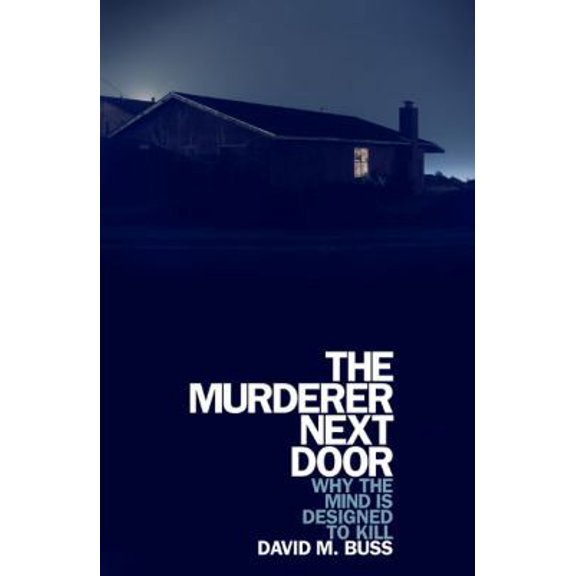 Pre-Owned The Murderer Next Door: Why the Mind Is Designed to Kill (Hardcover) 1594200432 9781594200434