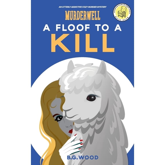 The Murderwell Mysteries A Floof to a Kill: An Utterly Addictive Cozy Murder Mystery, Book 1, (Paperback)