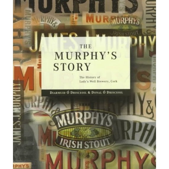Pre-Owned The Murphy's Story: The History of Lady's Well Brewery, Cork Hardcover