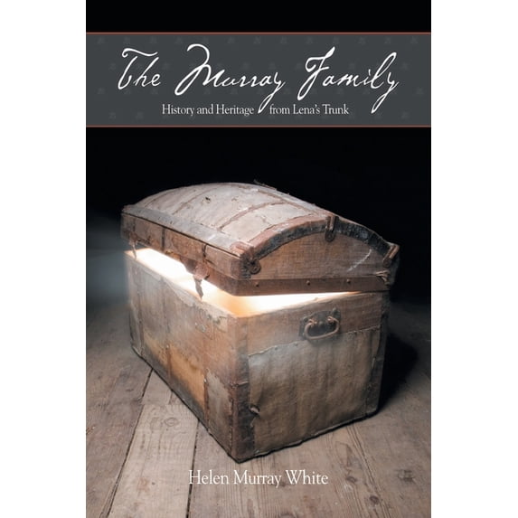 The Murray Family. History and Heritage from Lena's Trunk, (Paperback)
