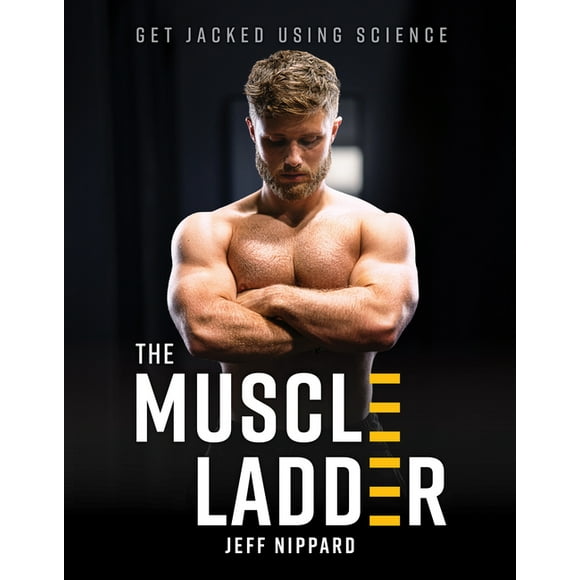 The Muscle Ladder: Get Jacked Using Science, (Hardcover)