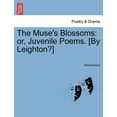 thumbnail image 1 of The Muse's Blossoms: Or, Juvenile Poems. [By Leighton?], (Paperback), 1 of 1