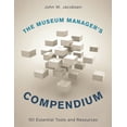 thumbnail image 1 of The Museum Manager's Compendium: 101 Essential Tools and Resources, (Hardcover), 1 of 1