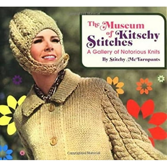 Pre-Owned The Museum of Kitschy Stitches : A Gallery of Notorious Knits (Hardcover) 9781594741111