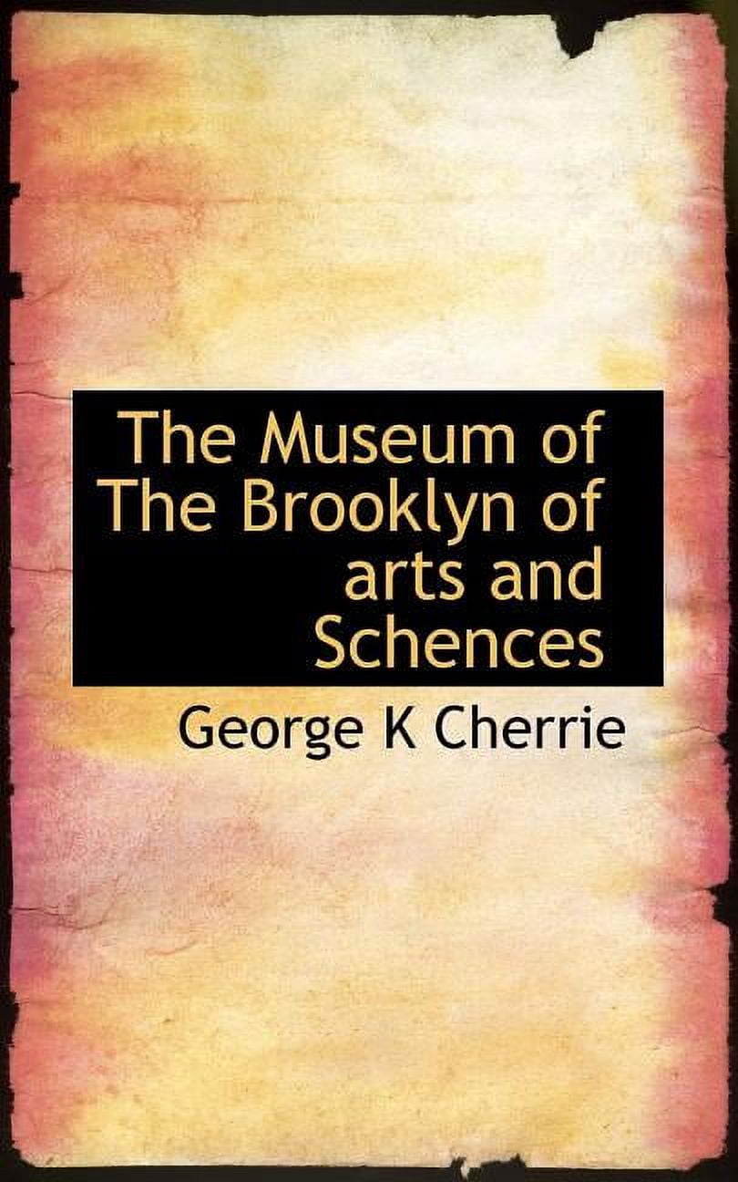 The Museum of the Brooklyn of Arts and Schences (Paperback)