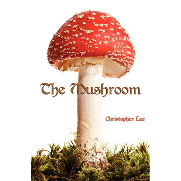 The Mushroom Paperback 148192446X 9781481924467 Christopher Lee
