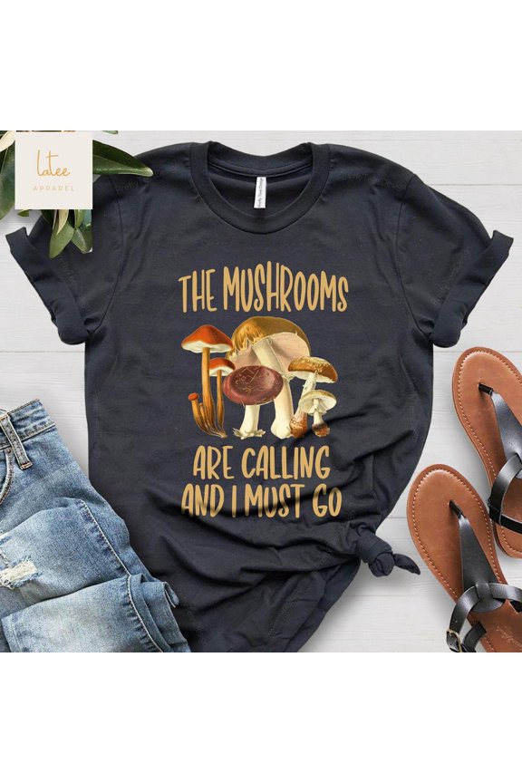 The Mushrooms Are Calling I Must Go Mycologist Mushroom Mycology T-Shirt All Size S-4Xl