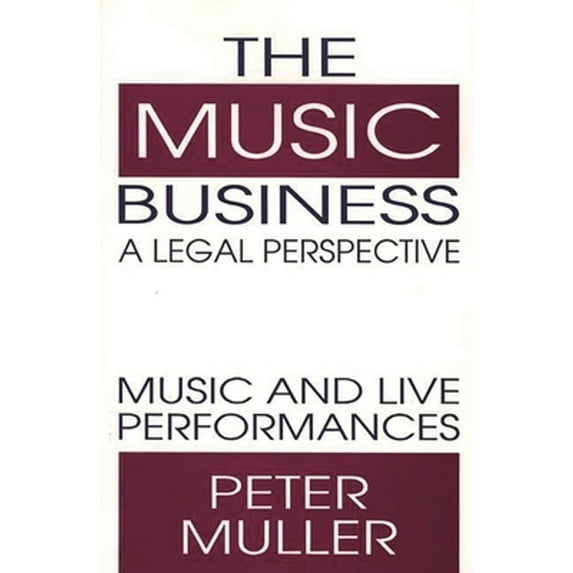Pre-Owned The Music Business-A Legal Perspective: Music and Live Performances (Hardcover - Used) 0899307027 9780899307022