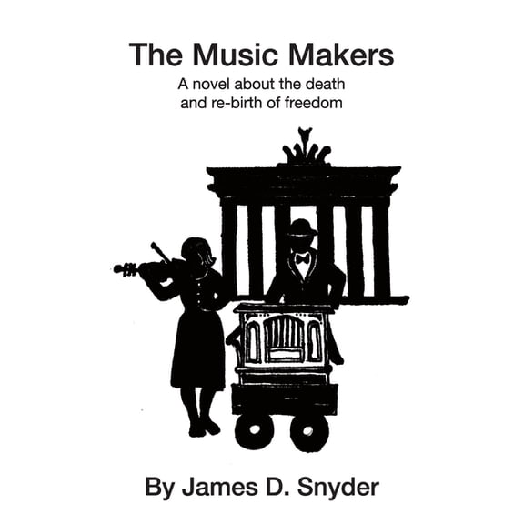 The Music Makers: A novel about the death and re-birth of freedom, (Hardcover)