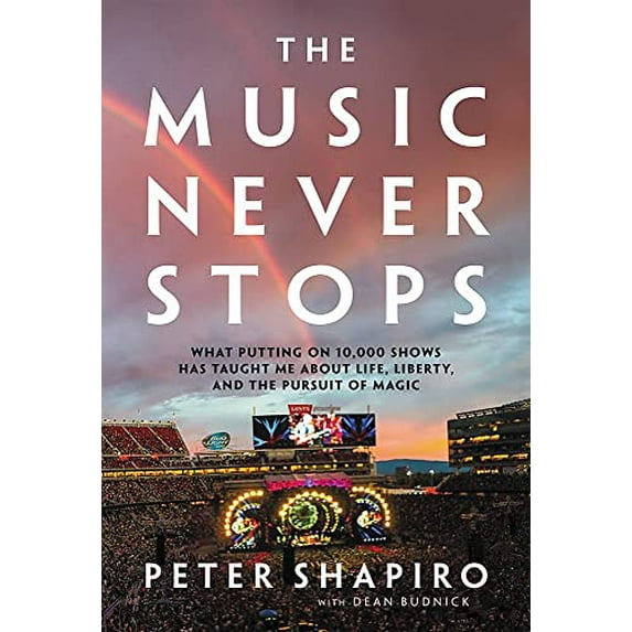 Pre-Owned The Music Never Stops: What Putting on 10,000 Shows Has Taught Me about Life, Liberty, and the Pursuit of Magic (Hardcover) 0306845180 9780306845185
