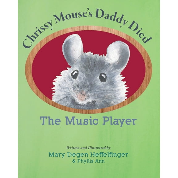 Chrissy Mouse's Daddy Died The Music Player, Book 3, (Paperback)