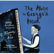 The Music in George's Head : George Gershwin Creates Rhapsody in Blue (Hardcover)