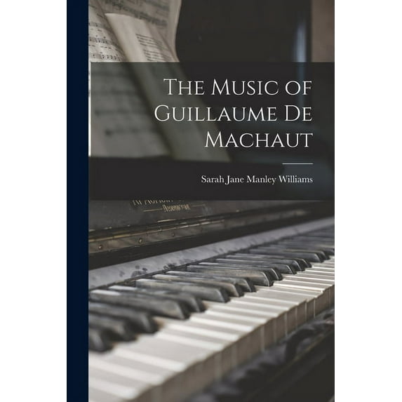 The Music of Guillaume De Machaut, (Paperback)