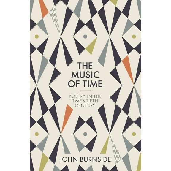 The Music of Time: Poetry in the Twentieth Century, (Paperback)