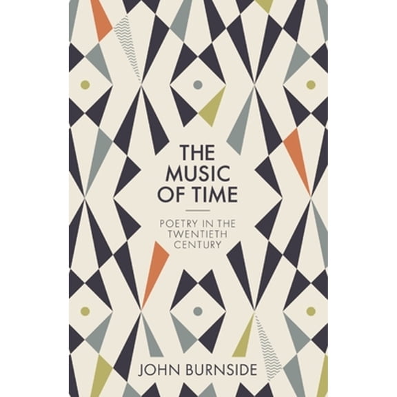Pre-Owned The Music of Time: Poetry in the Twentieth Century, 9780691218861, 0691218862, Paperback,