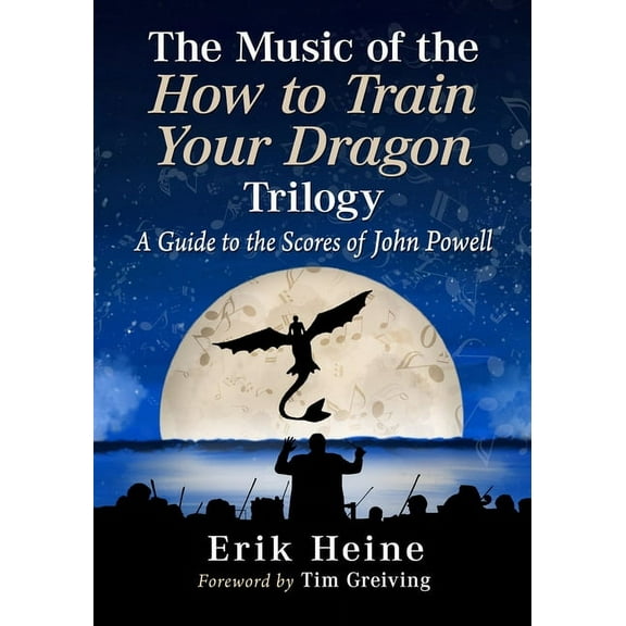 The Music of the How to Train Your Dragon Trilogy: A Guide to the Scores of John Powell, (Paperback)