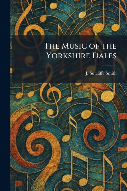 The Music of the Yorkshire Dales, (Paperback)