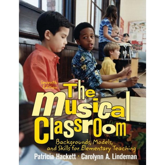 Pre-Owned The Musical Classroom: Backgrounds, Models, and Skills for Elementary Teaching (Paperback) 0131346032 9780131346031