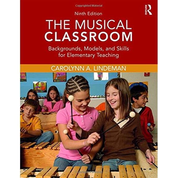 Pre-Owned The Musical Classroom: Backgrounds, Models, and Skills for Elementary Teaching, 9780415793643, 0415793645, Paperback, 9 edition