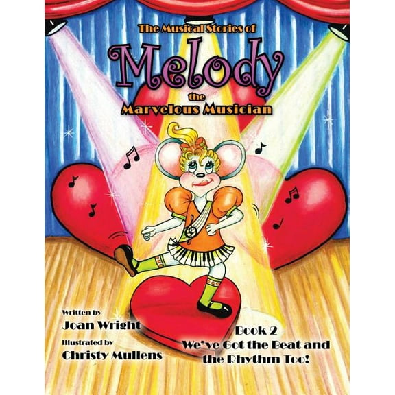 The Musical Stories of Melody the Marvelous Musician: Book 2 We've Got the Beat and the Rhythm Too!, (Paperback)