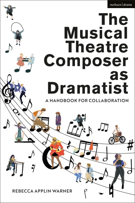 Dramaticast The Musical Theatre Composer as Dramatist: A Handbook for Collaboration ...