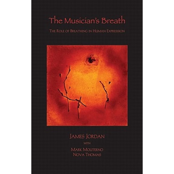 Pre-Owned The Musician's Breath: The Role of Breathing in Human Expression (Hardcover) 1579998348 9781579998349