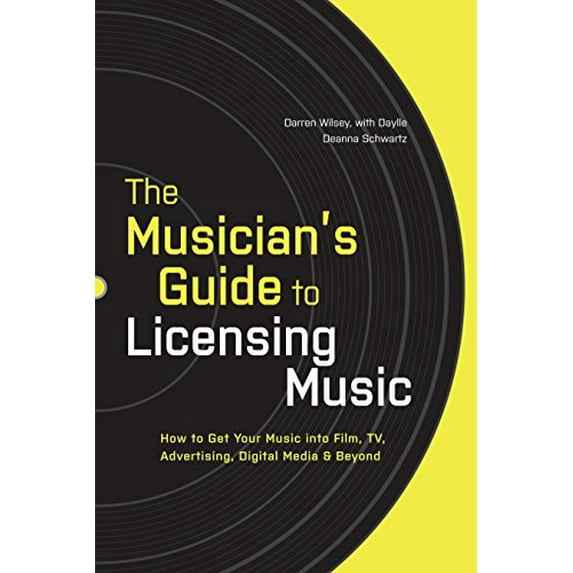 Pre-Owned The Musician's Guide to Licensing Music: How to Get Your Music Into Film, Tv, Advertising, Digital Media & Beyond (Paperback) 0823014878 9780823014873