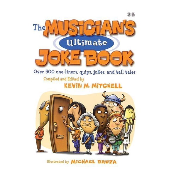 The Musician's Ultimate Joke Book: Over 500 One-Liners, Quips, Jokes and Tall Tales, (Paperback)