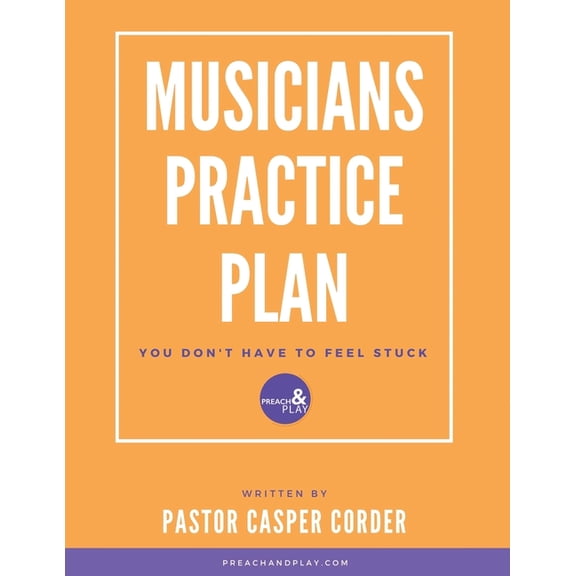 The Musicians Practice Plan (Paperback) by Casper Corder