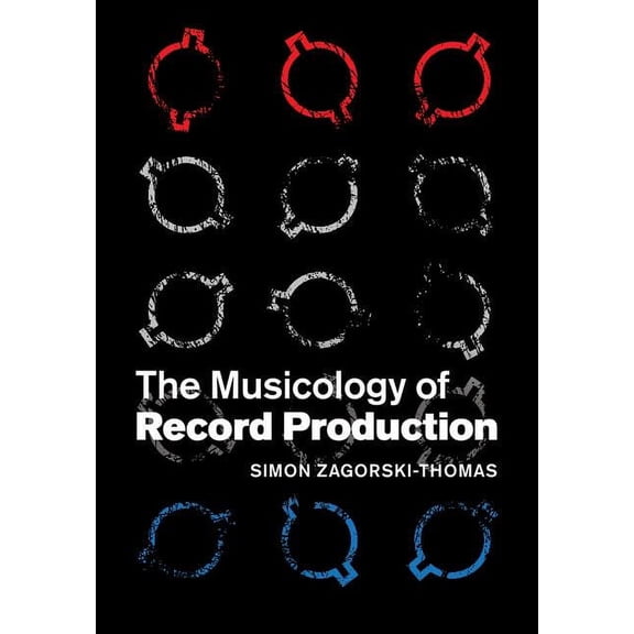 The Musicology of Record Production, (Hardcover)