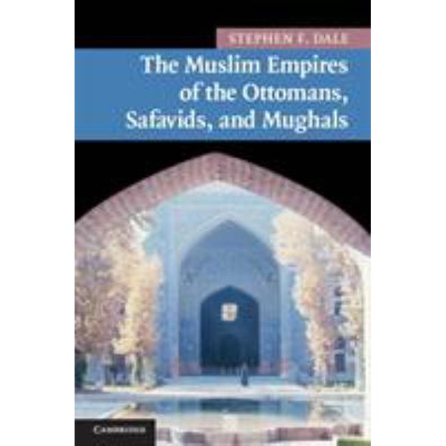 Pre-Owned The Muslim Empires of the Ottomans, Safavids, and Mughals (Paperback) 0521691427 9780521691420