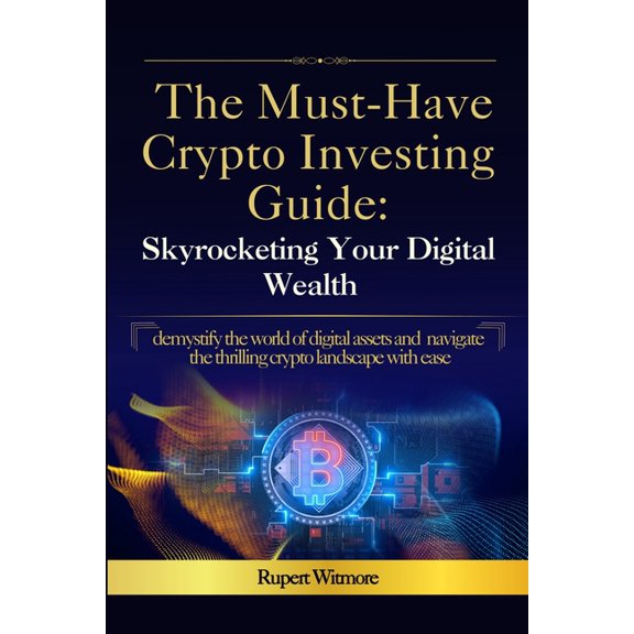 The Must-Have Crypto Investing Guide, (Paperback)