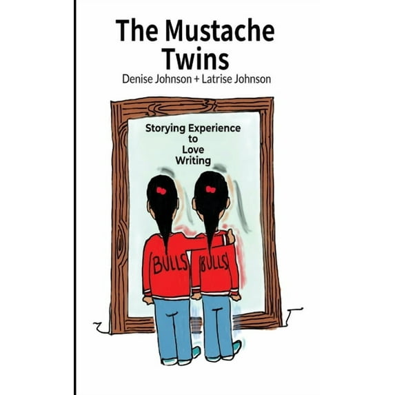 The Mustache Twins: Storying Experience to Love Writing, (Paperback)