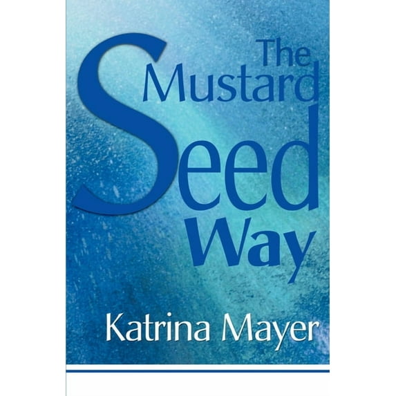 The Mustard Seed Way (Paperback)
