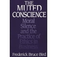 thumbnail image 1 of The Muted Conscience: Moral Silence and the Practice of Ethics in Business, (Paperback), 1 of 1