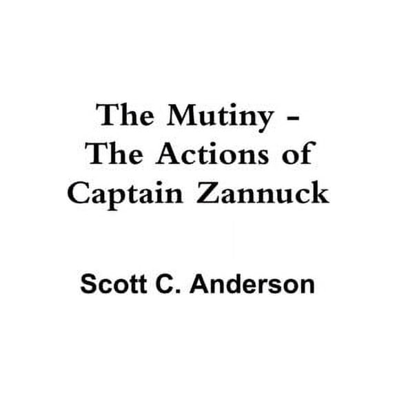 The Mutiny - The Actions of Captain Zannuck (Paperback)