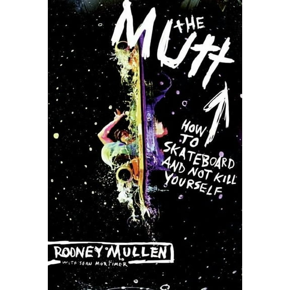 The Mutt: How to Skateboard and Not Kill Yourself, (Paperback)