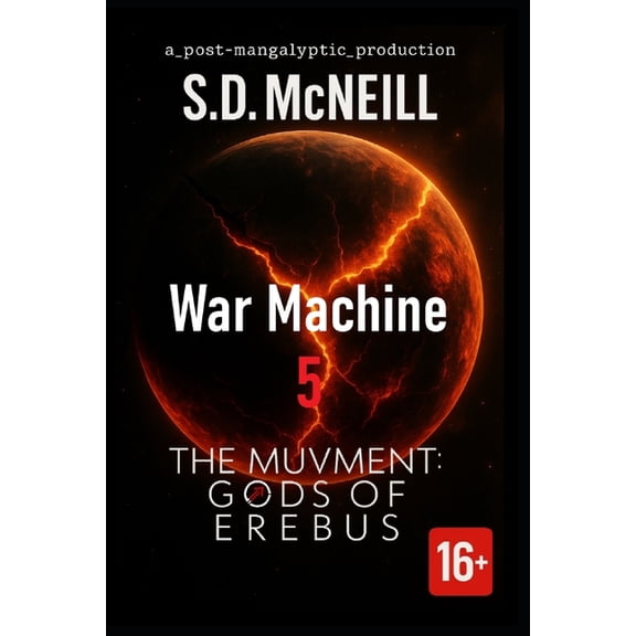 The Muvment Gods of Erebus Ep.5 War Machine THE MUVMENT Gods of Erebus: A Post-Apocalyptic Sci-Fi Saga, Book 5, (Paperback)