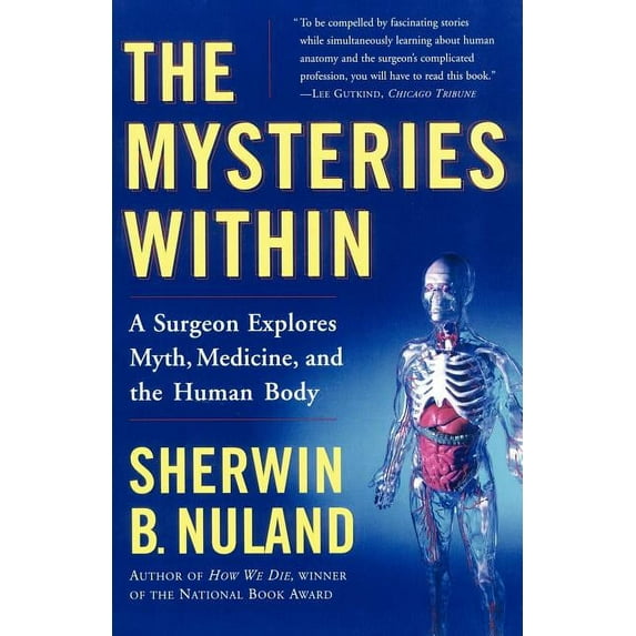 The Mysteries Within: A Surgeon Explores Myth, Medicine, and the Human Body, (Paperback)