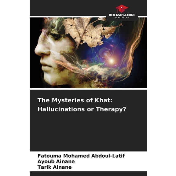 The Mysteries of Khat: Hallucinations or Therapy?, (Paperback)