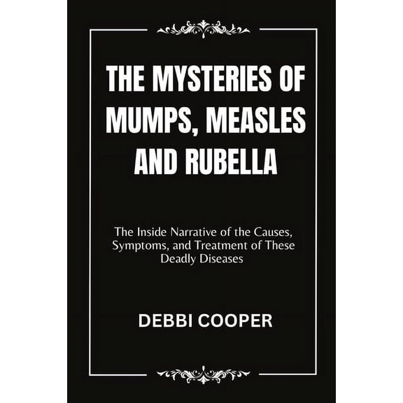 The Mysteries of Mumps, Measles and Rubella (Paperback)
