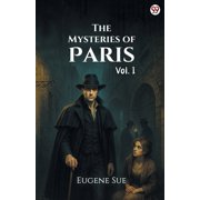 The Mysteries of Paris Vol. I, Paperback