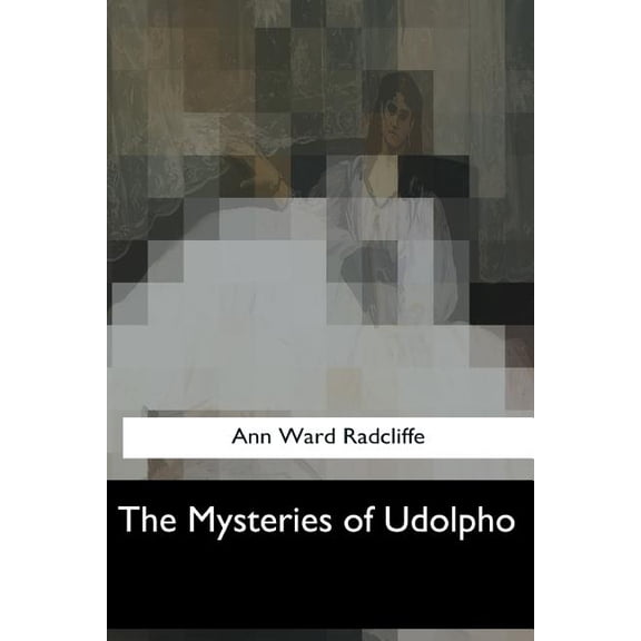 The Mysteries of Udolpho Paperback 1547051620 9781547051625 Ann Ward Radcliffe