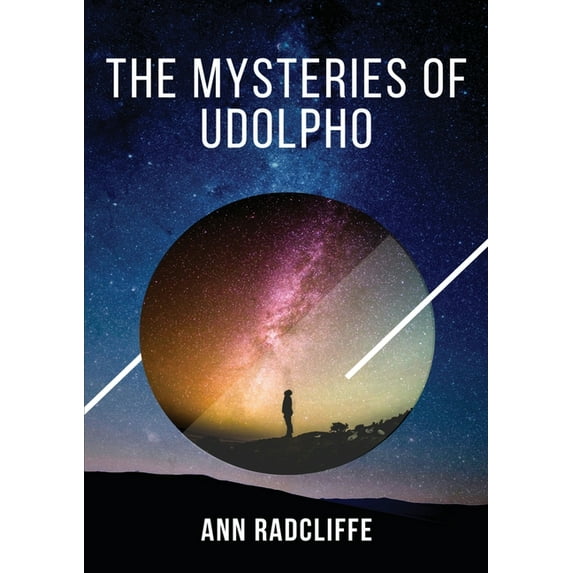 The Mysteries of Udolpho: The Mysteries of Udolpho tells of Emily St. Aubert, who suffers, among other misadventures, th, (Paperback)