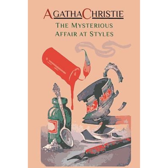 Pre-Owned The Mysterious Affair at Styles: Hercule Poirot's First Case (Hercule Poirot Mysteries) (Paperback) 1614277974 9781614277972